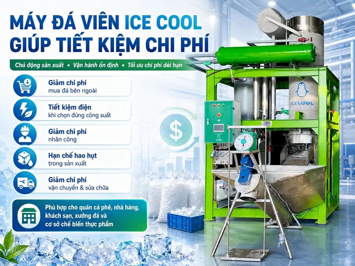 Máy đá viên ICE COOL giúp tiết kiệm chi phí sản xuất và chủ động nguồn đá sạch mỗi ngày.