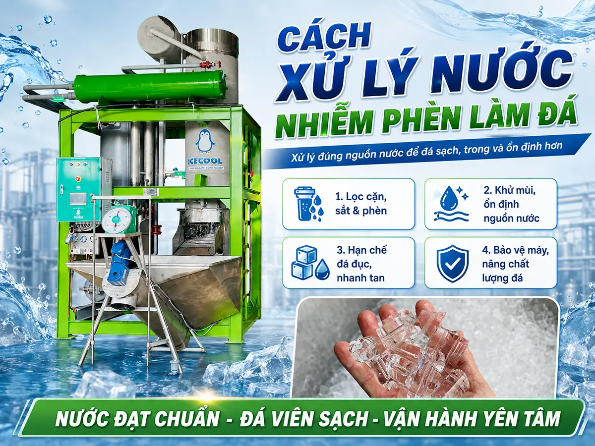 Cách xử lý nước nhiễm phèn làm đá đúng quy trình giúp giảm cặn, màu vàng và mùi tanh trước khi nước vào máy.